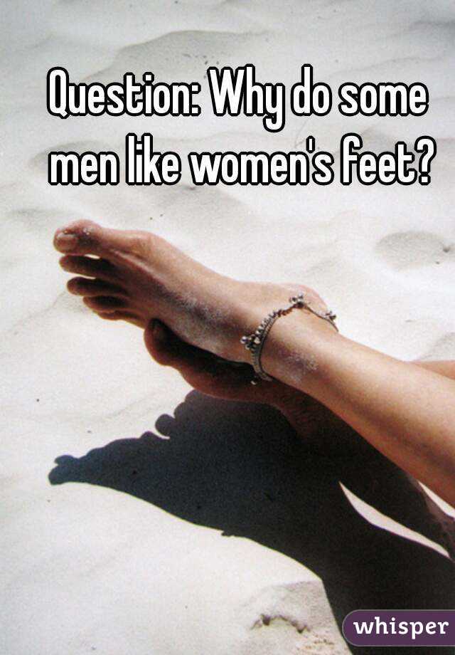 Rover reccomend Why do men like womens feet