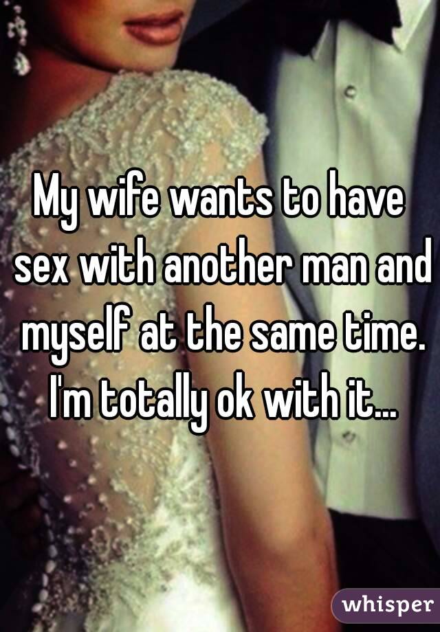Wife wants sex with other man