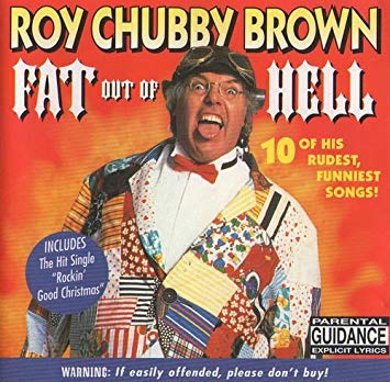 Roy chubby brown fat out of hell
