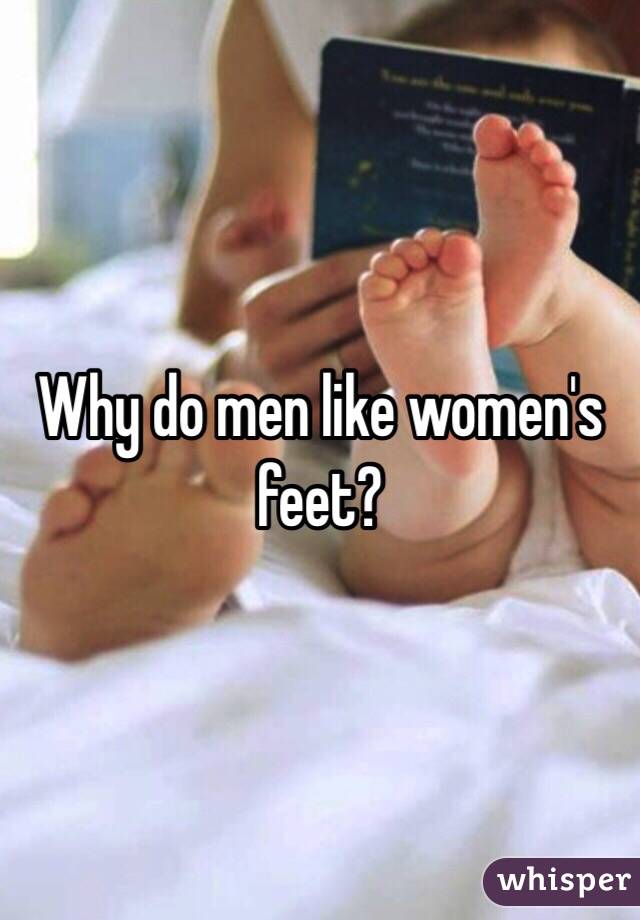 The S. reccomend Why do men like womens feet