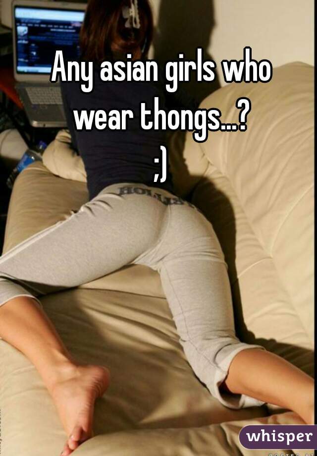 Asian chicks in thongs