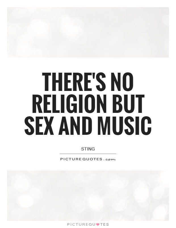 Banana B. reccomend Theres no religion but sex and music